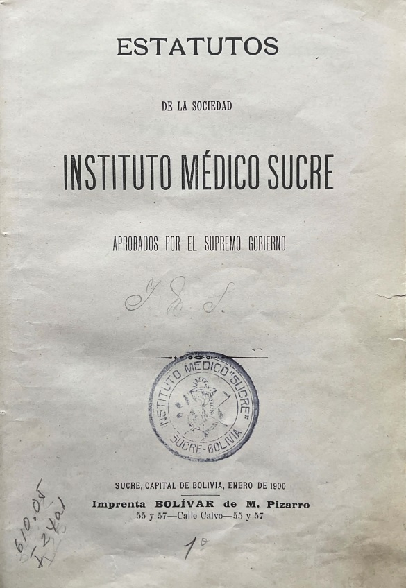 					View Vol. 1 No. I (1900): Estatutos de la Sociedad Instituto Medico de Sucre
				